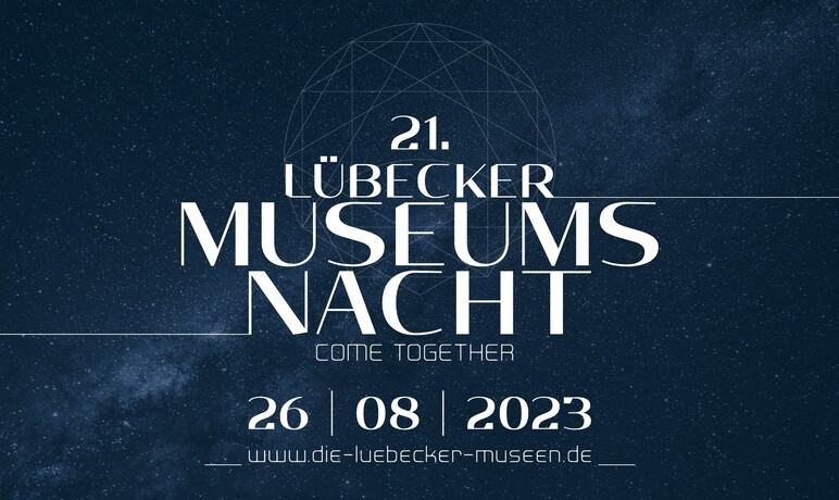 Bild auf dem steht: 21. Lübecker Museumsnacht, come together, 26.08.2023, www.die-lübecker-museen.de